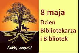 8 MAJA DZIEŃ BIBLIOTEKARZA I BIBLIOTEK